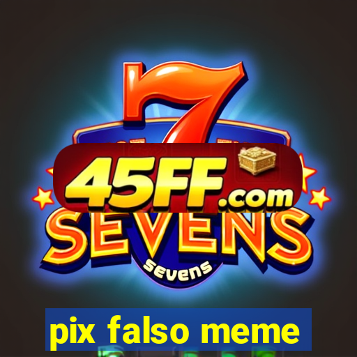 pix falso meme